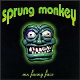 Sprung Monkey - Mr. Funny Face