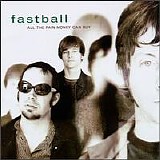 Fastball - All The Pain Money Can Buy