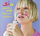 Sia - Some People Have Real Problems