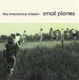 Innocence Mission, The - Small Planes