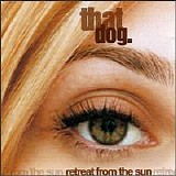 that dog - Retreat from the Sun
