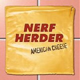 Nerf Herder - American Cheese