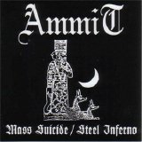Ammit - Mass Suicide / Steel Inferno