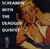 Deadguy - Screamin' With The Deadguy Quintet