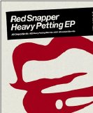 Red Snapper - The Heavy Petting EP