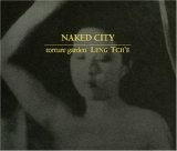 Naked City - Torture Garden / Leng Tch'e