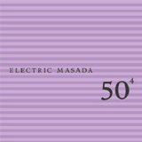 Masada - 50th Birthday Celebration, Vol. 4