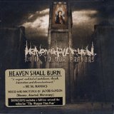 Heaven Shall Burn - Deaf To Our Prayers