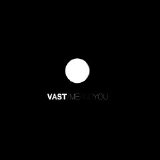 VAST - Me And You