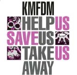 KMFDM - Help Us, Save Us, Take Us Away EP