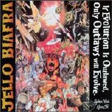 Jello Biafra - If Evolution Is Outlawed, Only Outlaws Will Evolve