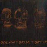 Obligatorisk Tortyr - Obligatorisk Tortyr