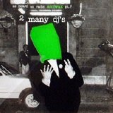 2 Many DJ's - As Heard On Radio Soulwax Pt. 7