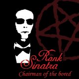 Rank Sinatra - Chairman Of The Bored