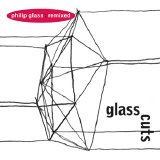 Philip Glass - Remixed: Glasscuts