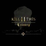Kill II This - Trinity