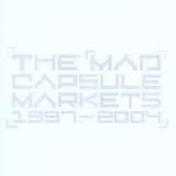 The Mad Capsule Markets - 1997-2004