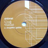 Shitmat - Shopliftin' Gabba / Witness