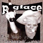 Pigface - Eat Shit You Fucking Redneck