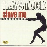 Haystack - Slave Me