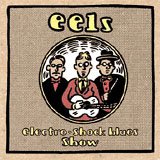 Eels - Electro-Shock Blues Show