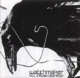 Watchmaker - Kill.Crush.Destroy