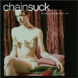 Chainsuck - Kindly Stop For Me