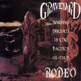 Graveyard Rodeo - Sowing Discord In The Haunts Of Man