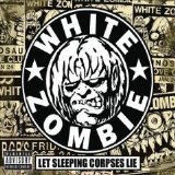White Zombie - Let Sleeping Corpses Lie