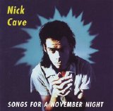 Nick Cave & The Bad Seeds - Songs For A November Night