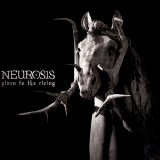 Neurosis - Given To The Rising