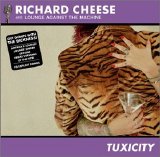 Richard Cheese - Tuxicity