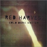Red Harvest - Cold Dark Matter