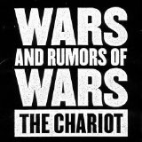 The Chariot - Wars And Rumors Of Wars