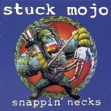 Stuck Mojo - Snappin' Necks [Remastered]