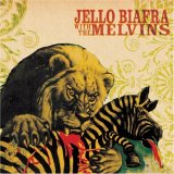 Jello Biafra & The Melvins - Never Breathe What You Can't See