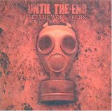 Until The End - Let The World Burn