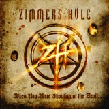Zimmers Hole - When You Were Shouting At The Devil...