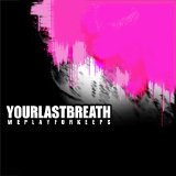 Yourlastbreath - We Play For Keeps