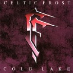 Celtic Frost - Cold Lake