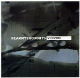 Fear My Thoughts - Vitriol