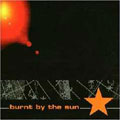 Burnt By The Sun - Burnt By The Sun