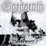 Gorgoroth - Destroyer, Or About How To Philosophize