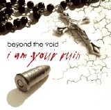 Beyond The Void - I Am Your Ruin