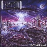 Dispatched - Motherwar