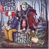 Trick Or Treat - Evil Needs Candy Too