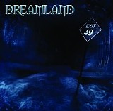 Dreamland - Exit 49