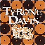 Tyrone Davis - Sexy Thing