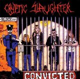 Cryptic Slaughter - Convicted