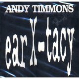 Andy Timmons - Ear X-Tacy